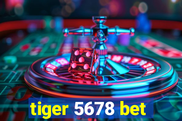 tiger 5678 bet